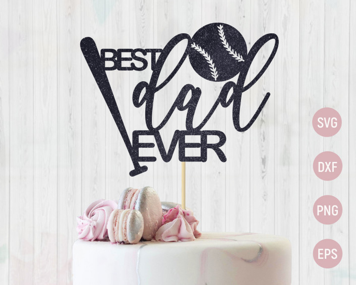 Download Best Dad Ever Svg Baseball Dad Svg Fathers Day Cake Topper Svg Fathers Day Mug Svg Dad Gift Topper Template Cut File Digital File 92271 In Online Supermarket Sol