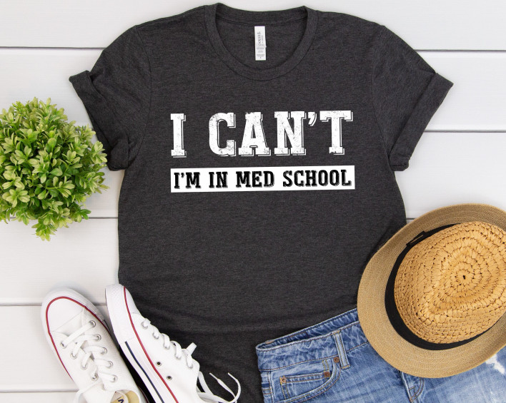 I Can't I'm In Med School Shirt, Medical School Shirt, Med School Shirt ...